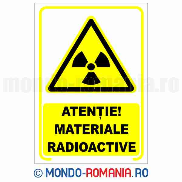 ATENTIE! MATERIALE RADIOACTIVE - indicator de securitate de avertizare pentru protectia muncii